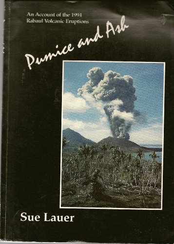 Pumice and Ash an Account of the 1994 Rabaul Volcanic Eruptions