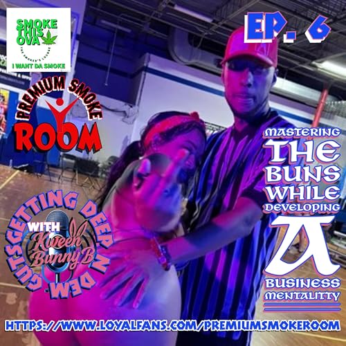 Deep N Dem Gutz With Kween Hunny B. Ep. 6: Mastering The Bunz While Developing A Business Mentality Special Guest: Master Legend