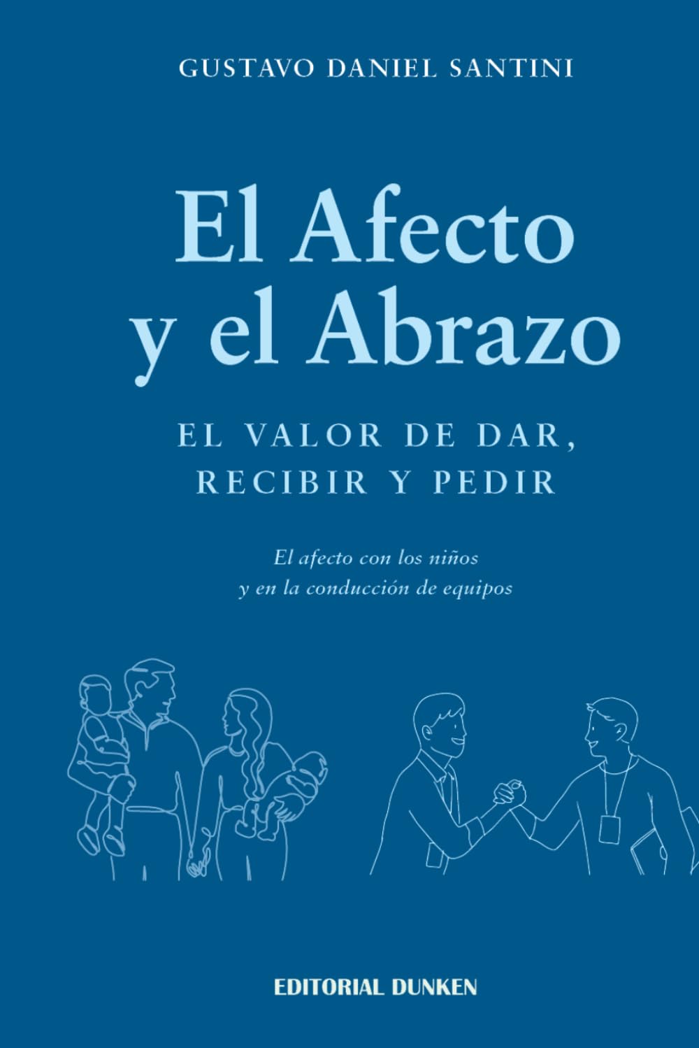 El afecto y el abrazo : el valor de dar, recibir y pedir : el afecto con los niños y en la conducción de equipos