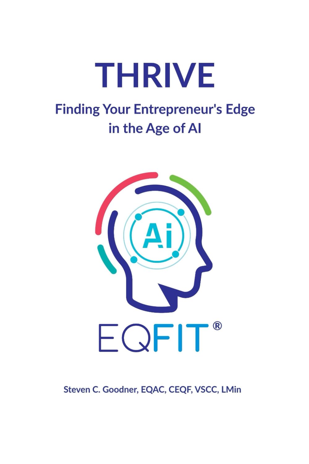 THRIVE: Finding Your Entrepreneurs Edge in the Age of AI (EQFIT® for Entrepreneurs)