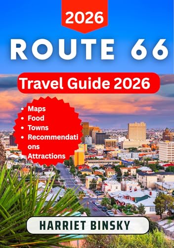ROUTE 66 TRAVEL GUIDE 2026: Your Expert Companion for Exploring America’s Most Legendary Highway, Historic Towns, Quirky Stops, and Hidden Gems with Confidence, Curiosity, and Joy.