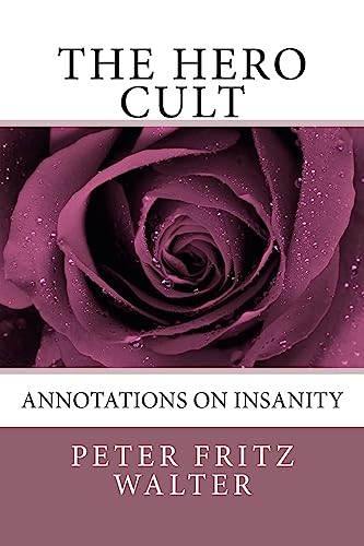 The Hero Cult: Annotations on Insanity (Autobiographic and Poetic Writings)