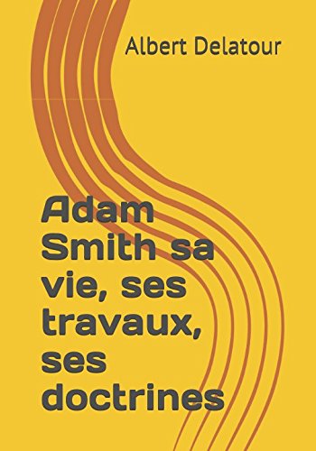 Adam Smith sa vie, ses travaux, ses doctrines (French Edition)