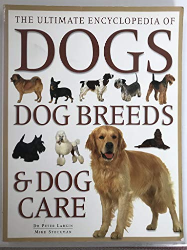 The ultimate encyclopedia of: Dogs