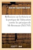 RÃ©flexions Sur La ThÃ©orie Et La Pratique de l'Ã‰ducation Contre Les Principes de MR Rousseau (Savoirs Et Traditions) (French Edition)