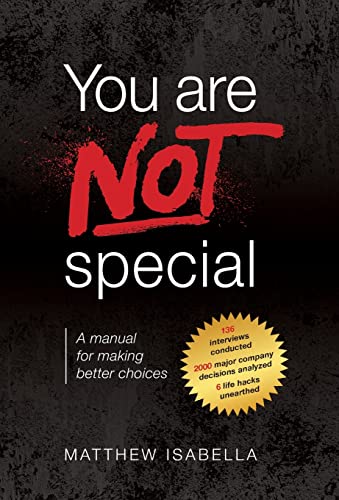 You are NOT special: A manual for making better choices