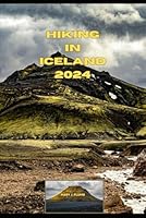 HIKING IN ICELAND 2024 (Journey Path: your ultimate travel companion) B0DFVMJJ3X Book Cover