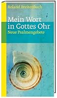 Mein Wort in Gottes Ohr: Neue Psalmengebete 346027168X Book Cover