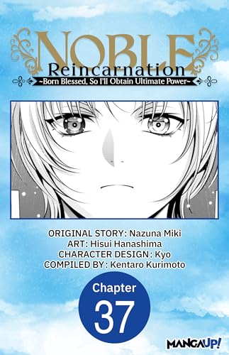 Noble Reincarnation ~Born Blessed, So I'll Obtain Ultimate Power~ #037 (Noble Reincarnation ~Born Blessed, So I'll Obtain Ultimate Power~ Chapter Serials Book 37)