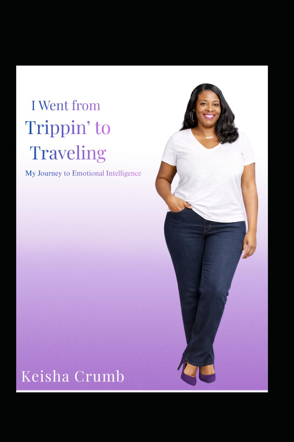 I Went from Trippin’ to Traveling: My Journey to Emotional Intelligence