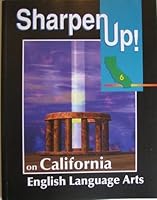 Sharpen Up! On California English Language Arts, Grade 6 0783652178 Book Cover