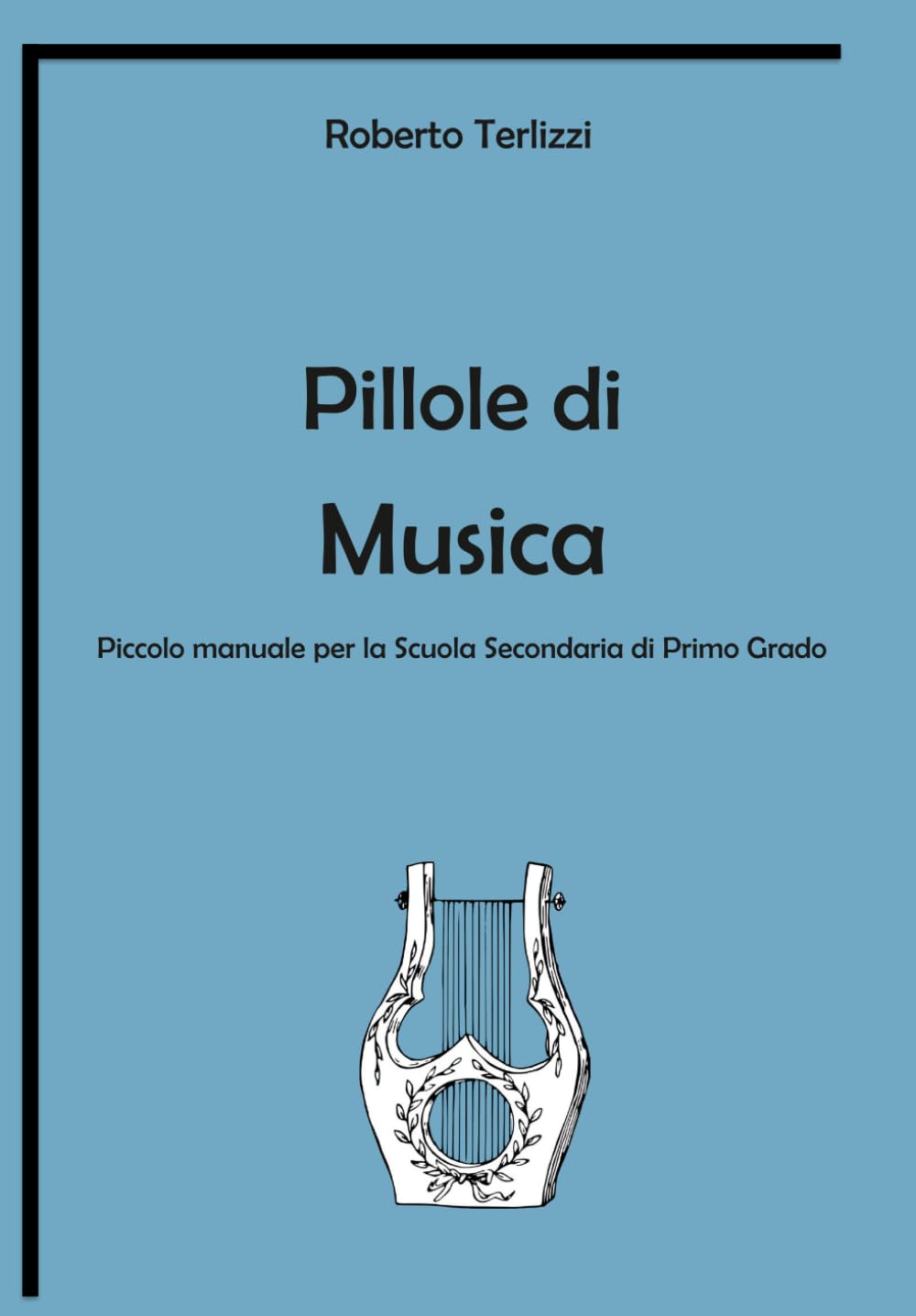 Pillole di Musica: Piccolo Manuale per la Scuola Secondaria di Primo Grado
