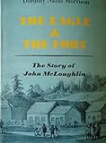  The Eagle & the Fort: The Story of John McLoughlin