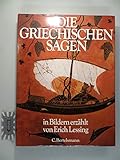 Die griechischen Sagen, in Bildern erzählt von Erich Lessing.