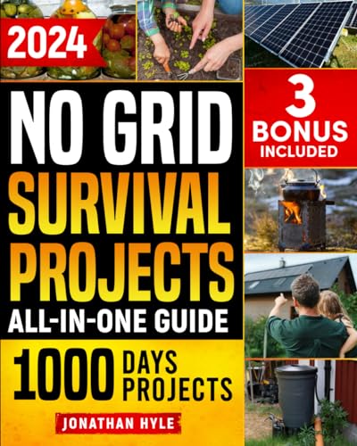 No Grid Survival Projects: The 1000-Day Blueprint for a Self-Sufficient Life, Practical Solutions & Key Techniques to Achieve Food and Energy Independence and Protect Your Family Through Any Crisis