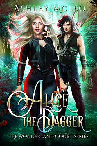 Alice the Dagger: A Fae Alice in Wonderland Retelling (The Wonderland Court Series Book 1)