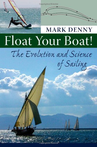 Float Your Boat!: The Evolution and Science of Sailing