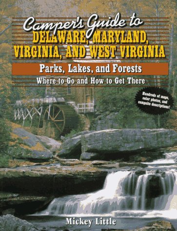 Camper's Guide to Delaware, Maryland, Virginia and West Virginia: Parks, Lakes, and Forests : Where...