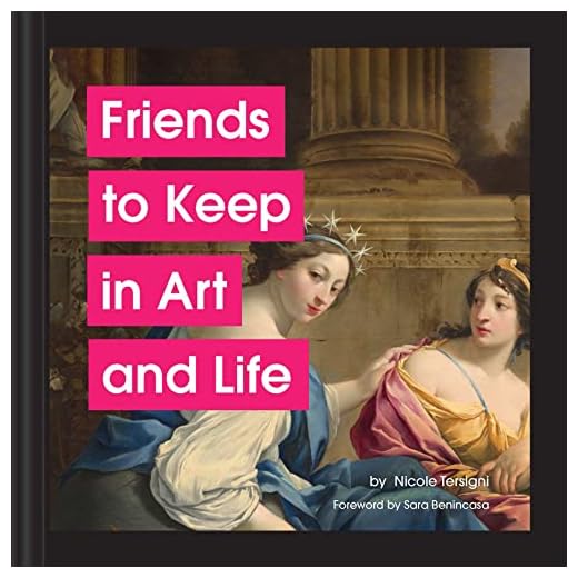 Friends to Keep in Art and Life