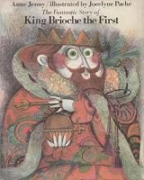 The fantastic story of King Brioche, the First B0006C3VWG Book Cover