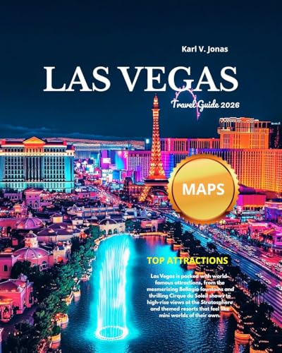LAS VEGAS TRAVEL GUIDE 2026( FULL COLOR): Discover the Best Hotels,Casinos,Shows,Nightlife,and Hidden Gems for an Unforgettable Sin City Adventure