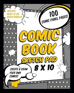 Comic Book Sketch Pad 8 x 10: 100 Comic Panel Pages: Create & Draw Your Own Comics: Includes Ready To Use Speech Bubbles (Create Your Own Comic Book, Band 3)
