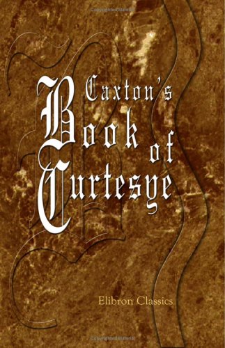 Caxton's Book of Curtesye