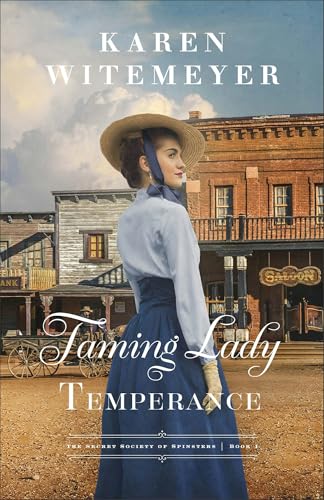 Taming Lady Temperance (The Secret Society of Spinsters Book #1): A Christian Opposites Attract Frontier Western Historical Romance with Cowboys
