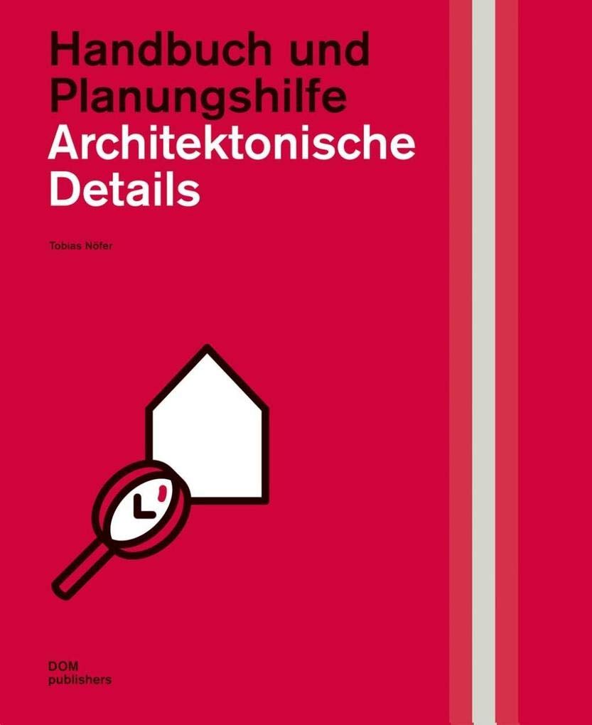 Architektonische Details. Handbuch und Planungshilfe (Handbuch und Planungshilfe/Construction and Design Manual)