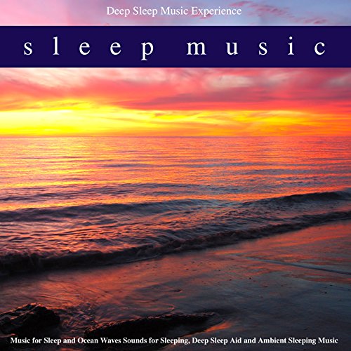 Sleep Music Music for Sleep and Ocean Waves Sounds for Sleeping, Deep