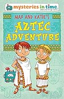 Max and Katie's Aztec Adventure (Mysteries in Time - An Adventure Through History) 0993566057 Book Cover