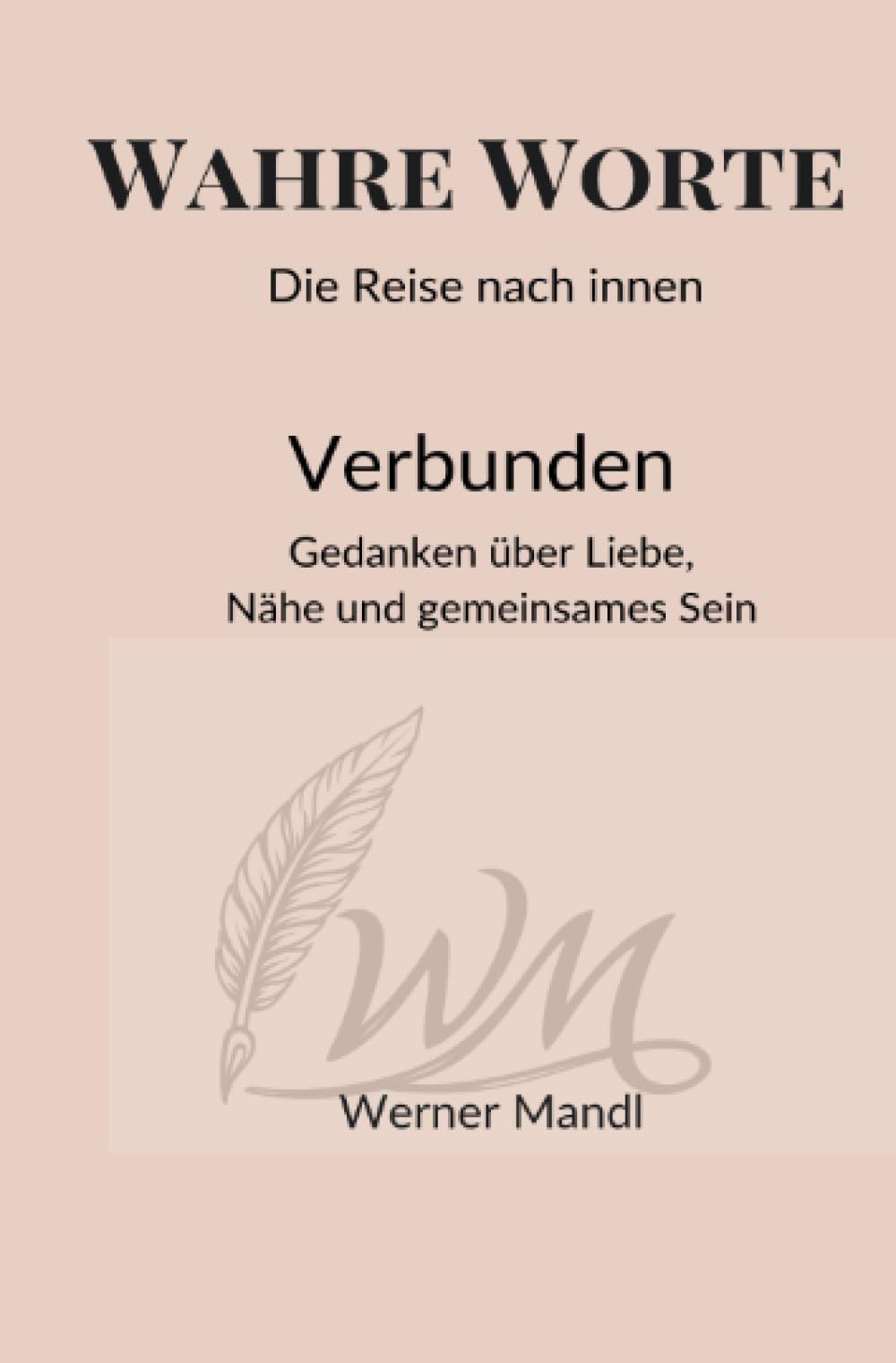 Wahre Worte – Die Reise nach innen: Gedanken über Liebe, Nähe und gemeinsames Sein