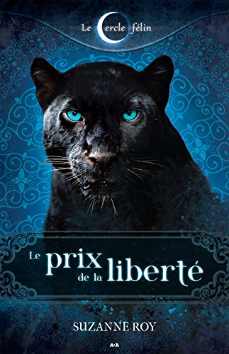 Télécharger Le prix de la liberté: Le cercle félin - Tome 3 Gratuit