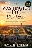 Washington DC In 3 Days (Travel Guide 2026): A 72-Hour Definitive Itinerary to Must-See Sights, Iconic Landmarks, Hidden Gems in the Nation’s Capital, Top Dining Spots, Cultural Wonders