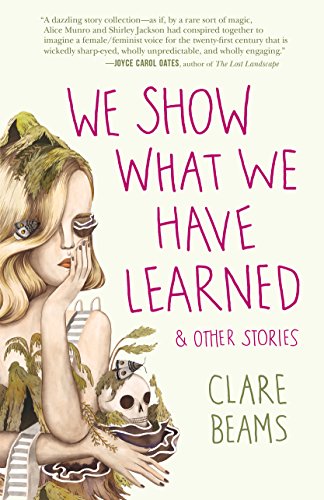 We Show What We Have Learned And Other Stories Kindle Edition By Beams Clare Literature Fiction Kindle Ebooks Amazon Com