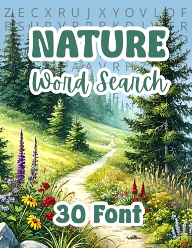 Nature Word Search Extra Large Print (30 Font): Nature-Themed Big Font Word Seek Puzzle Book For Seniors and Adults. Easy-to-Read Puzzles with ... Enthusiasts. (The 30-Font Puzzle Series)