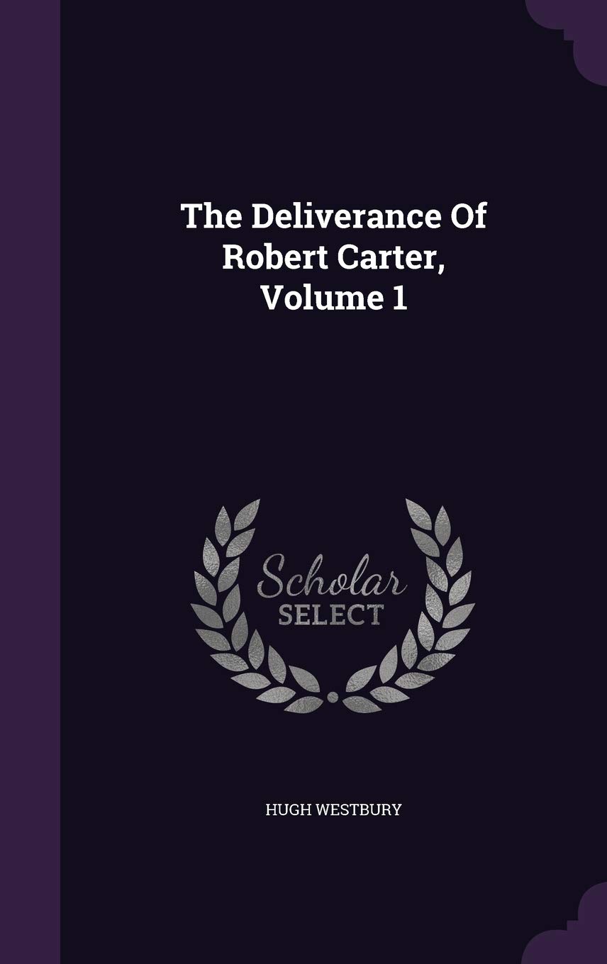 The Deliverance of Robert Carter, Volume 1