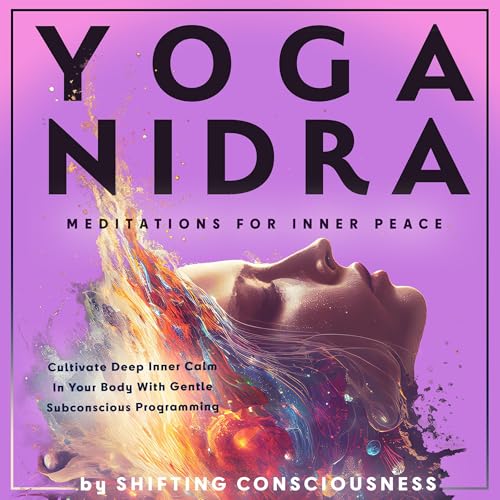 Yoga Nidra Meditations for Inner Peace by Shifting Consciousness episode artwork