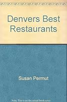 Denvers Best Restaurants 0963815350 Book Cover
