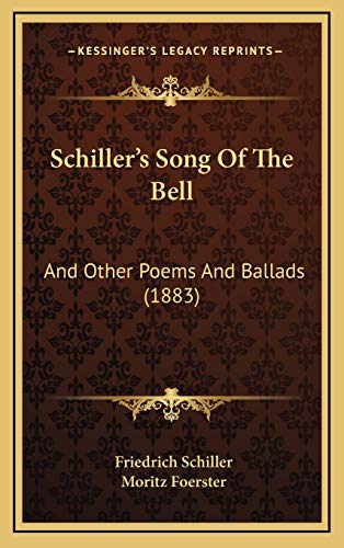 Schiller's Song Of The Bell: And Other Poems And Ballads (1883)