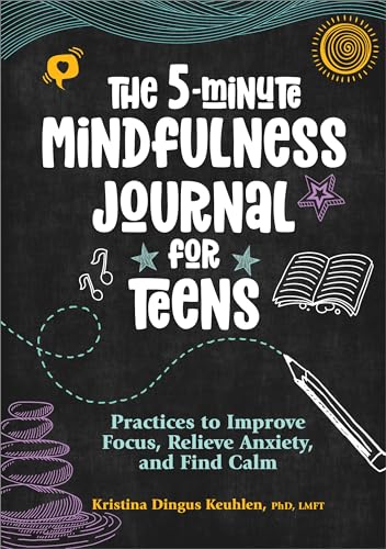 The 5-Minute Mindfulness Journal for Teens: Practices to Improve ...