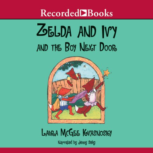 Zelda and Ivy and the Boy Next Door by Laura McGee Kvasnovsky