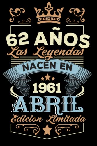 LAS LEYENDAS NACEN EN ABRIL EL AÑO 1961: 62 Aniversario Cuaderno personalizado 62 años regalos Feliz 1961 cumpleaños ideas de regalos