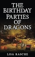 The Birthday Parties of Dragons 1535188359 Book Cover