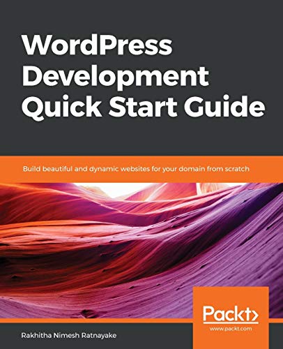 WordPress Development Quick Start Guide: Build beautiful and dynamic websites for your domain from scratch view 2