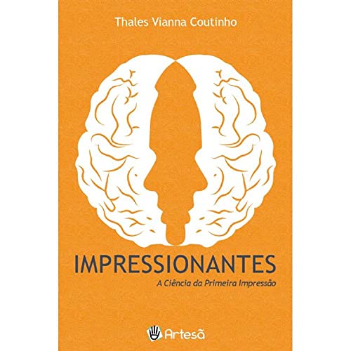 Impressionantes: a ciência da primeira impressão