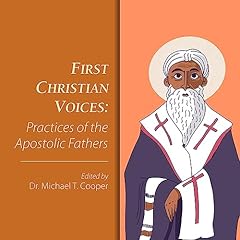 Couverture de First Christian Voices: Practices of the Apostolic Fathers