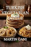 100 TURKISH VEGETARIAN DISHES