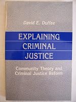 Explaining Criminal Justice: Community Theory and Criminal Justice Reform 0881334723 Book Cover