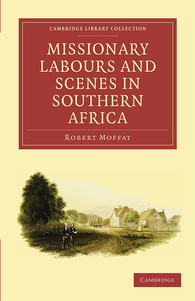 Missionary Labours and Scenes in Southern Africa (Cambridge Library Collection - Religion)